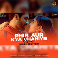 Phir Aur Kya Chahiye (Remix) - Shaikh Brothers by Bollywood DJs Club