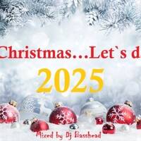 It`s Christmas.....Let`s Dance ( 2025 ) By Dj Basshead by Dj Basshead