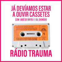 JA DEVÍAMOS ESTAR A OUVIR CASSETES #4 (2023) by RADIO TRAUMA