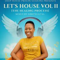 Let's House Vol II [The Healing Process] Mix A by Sir-Stylez Bkay Mahlo