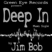 JIM BOB - DEEP IN [ORIGINAL MIX] DEEP IN MAXI - GREEN EYE REC. by  Jim Bob