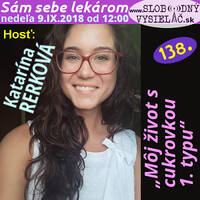 Sám sebe lekárom 138 - 2018-09-09 „Môj život s cukrovkou 1. typu“ by Slobodný Vysielač