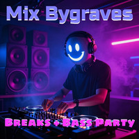 breaks and bass Party - Mix Bygraves by Mix Bygraves