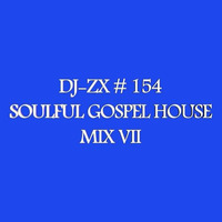 DJ-ZX # 154 SOULFUL GOSPEL MIX VII (FREE DOWNLOAD) by Dj-Zx