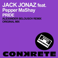 Jack Jonaz feat. Pepper MaShay - Pride (Alexander Belousov Remix) by Conkrete Digital