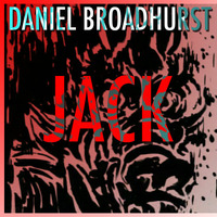 Daniel Broadhurst - Jack [Unsigned] by Daniel Lee Broadhurst