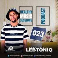 Healthy Music Sessions Podcast 023(Guest Mix)by Lebtoniq by Healthy Music Sessions