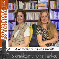 Rozhovory zo suterénu 40 - Ako zvládnuť súčasnosť (Lucia Kúdelová, Lenka Valentíniová) by MsKS Tlmače