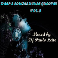 Deep &amp; Soulful House Grooves Vol. 3 - Mixed by DJ Paulo Leite by DJ Paulo Leite Official