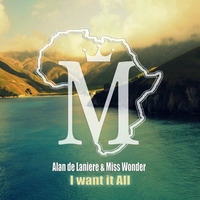 Alan de Laniere & Miss Wonder - I Want It All (Afro Carrib Mix) by Alan de Laniere
