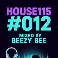House115 #012 Mixed By Beezy Bee🐝 by Bee Music Records