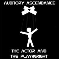 The Actor And The Playwright by Auditory Ascendance