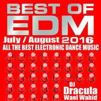 175 WAEL WAHID (DJ DRACULA) - BEST OF EDM MUSIC July - August by Wael Wahid DJ Dracula