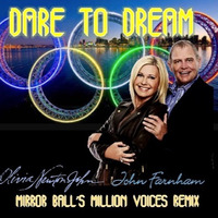 Olivia Newton-John And John Farnham - Dare To Dream (Mirror Ball's Million Voices Remix) by Mirror Ball Remixes