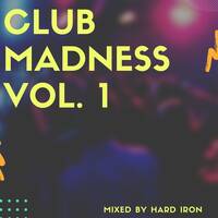 Hard Iron pres. Club Madness Vol. 1 by Hard Iron