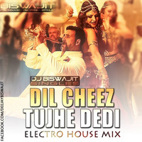 Dil Cheez Tujhe Dedi (Electro House Mix) - DJ Biswajit by DJ Biswajit