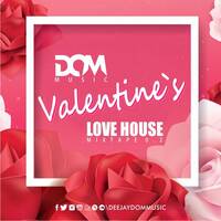 DOMMUSIC VALENTINE`S LOVE HOUSE MIXTAPE 0.2 by DOM