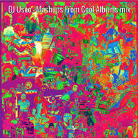 DJ Useo - Mashups From Cool Albums mix by DJ Konrad Useo