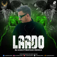 Laado (Club Remix) - DJ Ankit Matani by All Indian DJs Drive