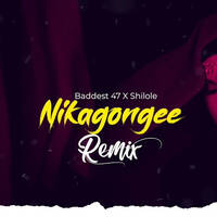 Baddest 47 x Shilole - Nikagongee Remix by LINDEGE