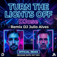 Turn The Lights off - DJose - Remix DJ Julio Alves 04_03_2008 by DJ Julio Alves