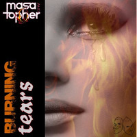 Burning Tears by Masa & Topher