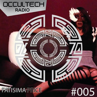 Occultech Radio Podcast 005 - Fatisima Price by Fatisima Price