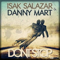 Isak Salazar & Danny Mart - Don´t Stop (Original Mix) by Danny Mart