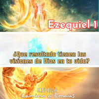 Ezequiel 1 | Resultados de las visiones de Dios by Kehila Camino a Emaus