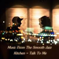 Music From The Smooth Jazz Kitchen - Talk To Me by Chef Bruce's Jazz Kitchen