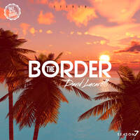 The Border Sessions Presents The Border EP32S07 by David Lucarotti by THE BORDER SESSIONS