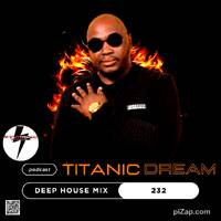 Titanic Dream Podcast Vol.232 Deep House Mix By Guru SA by KTV RADIO