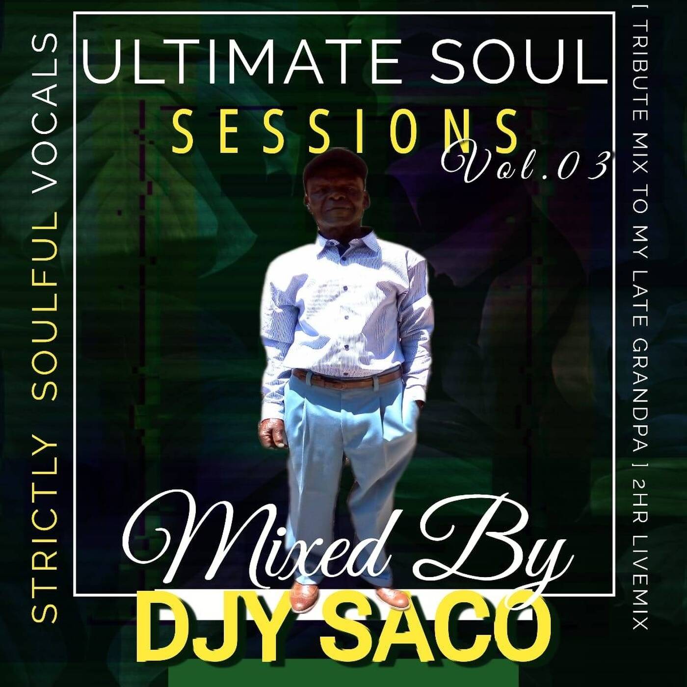 Ultimate Soul Sessions Vol.03 [2hour Mix Tribute To My Grandfather] Mixed & Compiled By Djy Saco