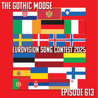 The Gothic Moose – Episode 613 – Eurovision 2025 by DJ Moose