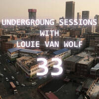 Louie Van Wolf - Underground Sessions | Episode 33 by Louie Van Wolf
