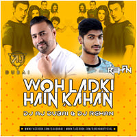 WOH LADKI HAIN KAHAN - DJ AJ & DJ REHAN - REMIX by DJ AJ DUBAI