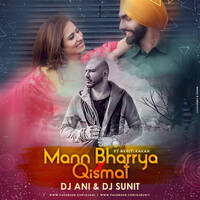 Mann Bharrya x Qismat - Akriti Kakar - DJ Ani & DJ Sunit by DJ Ani & Sunit
