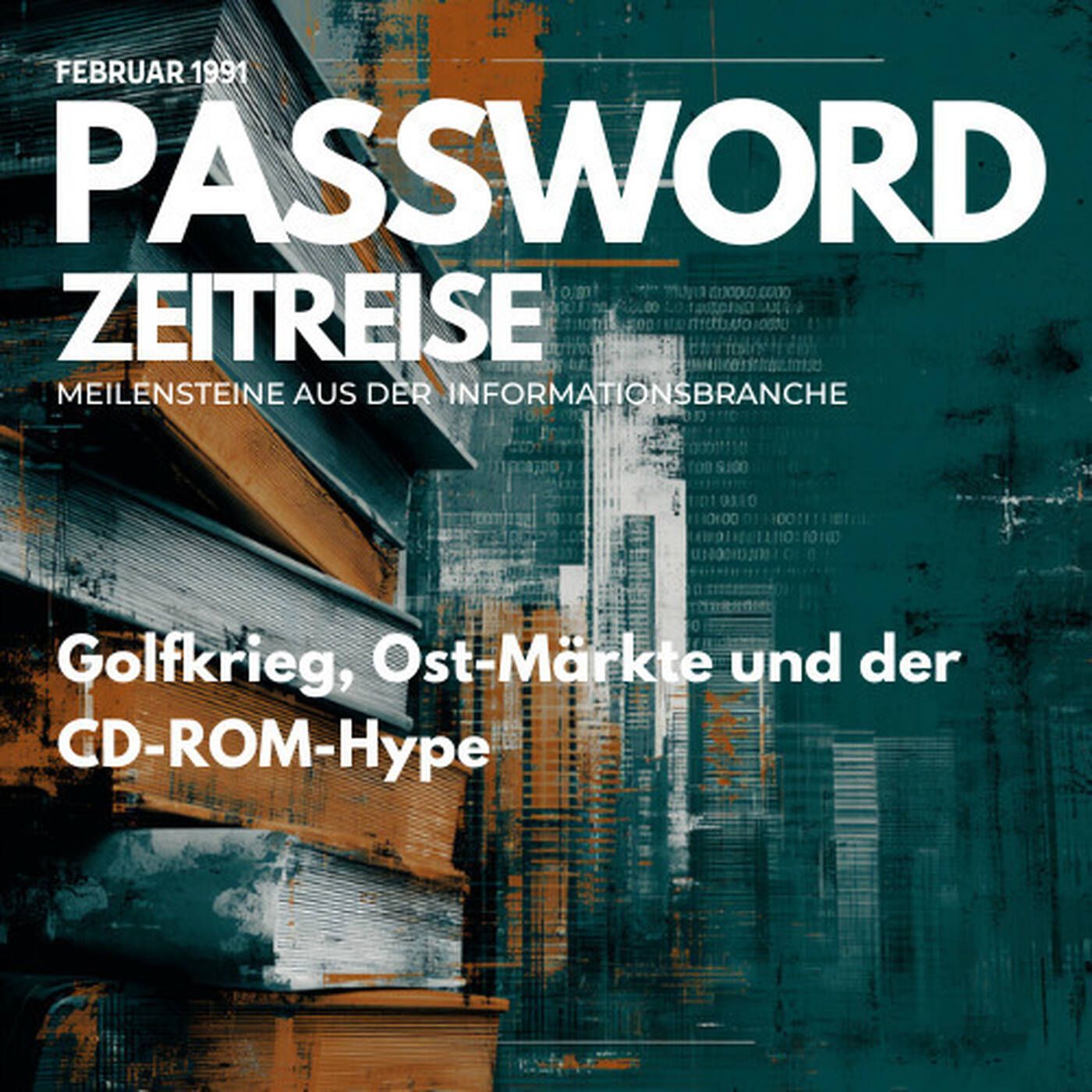 PASSWORD Zeitreise – Februar 1991: Golfkrieg, Ost-Märkte und der CD-ROM-Hype episode artwork