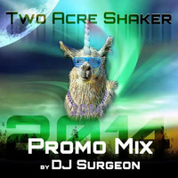 DJ Surgeon - Two Acre Shaker 2014 Promo Mix by DJ Surgeon