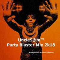 UncleS@m™ - Party Blaster Mix 2k18 by UncleS@m™