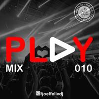 PLAY MIX #010 by Joel Felix
