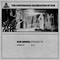 Dub Series Episode 09 // Mixed By DARKO by Dub Cast