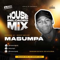 HOUSE RELOADED MIX - EP47 - GUEST MIX BY MASUMPA by @LenciaSA