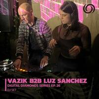 VAZIK B2B LUZ SANCHEZ | Digital Diamonds Series Ep. 26 | 01/02/2022 by Digital Diamonds