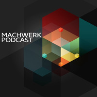 Yorx - Machwerk Podcast #047 by Machwerk