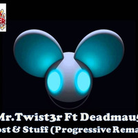 Mr.Twist3r Ft Deadmau5-Ghost & Stuff (Progressive EDM Remake) by DJ Sahil Bhatt