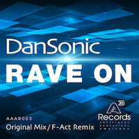 DanSonic - &quot;Rave On&quot; (F-Act Remix) by DanSonic