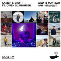 Misfit and Kamer ft Owen Slaughter - 15 May 2024 by Sub FM