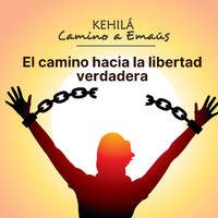 El camino hacia la libertad verdadera. by Kehila Camino a Emaus