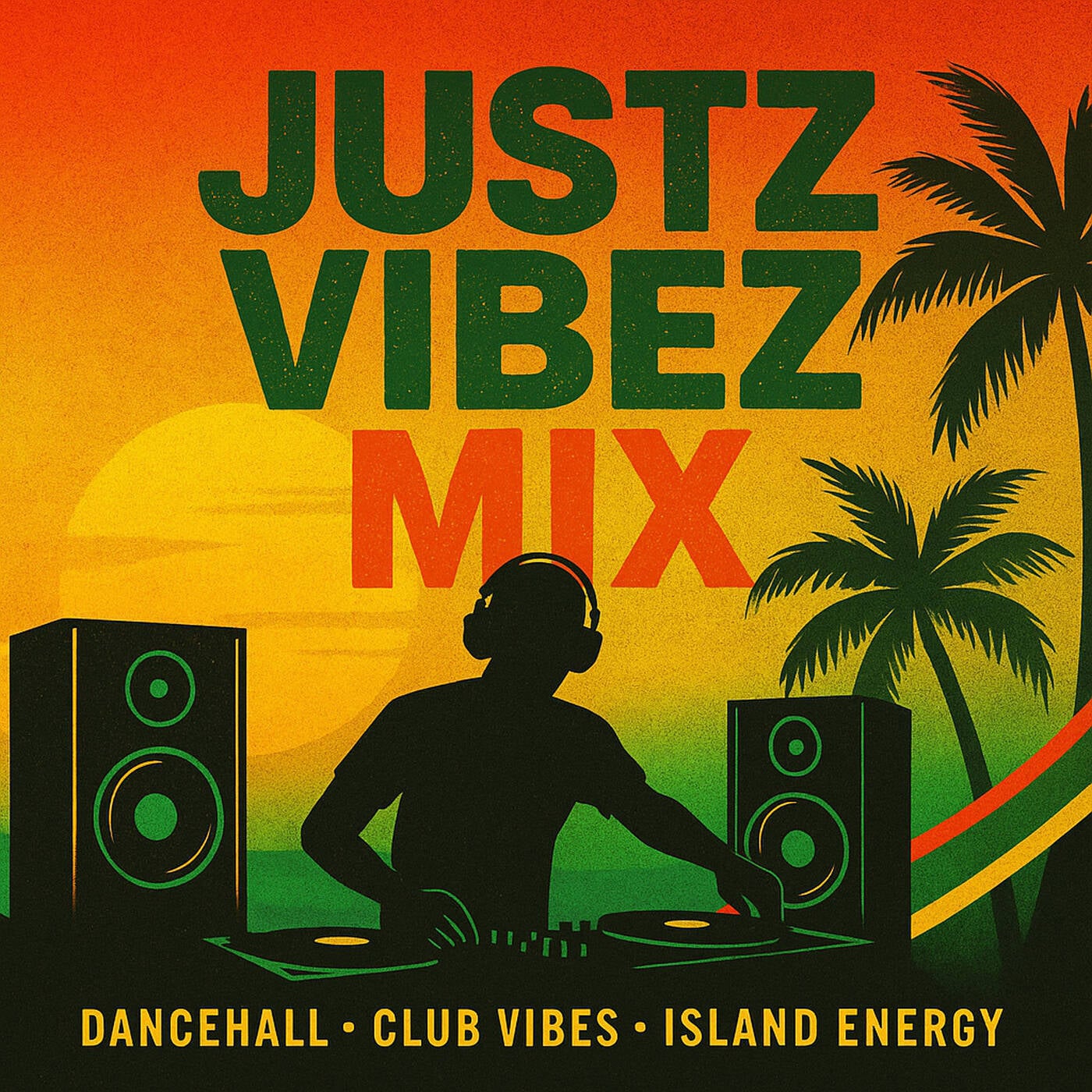 JUSTZ VIBEZ | Dancehall • Club Vibes • Island Energy Mix episode artwork